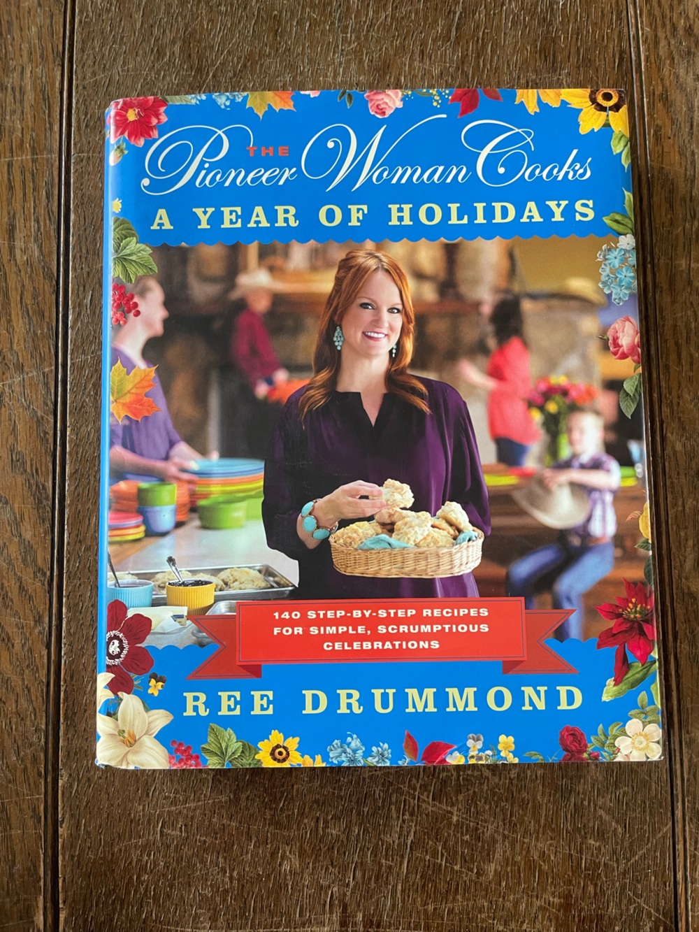 The Pioneer Woman Cooks: A Year of Holidays by Ree Drummond